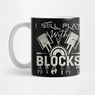 I Still Play With Blocks Racing Maintenance Man Mug